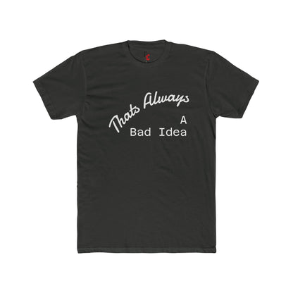Bad Idea T-Shirt