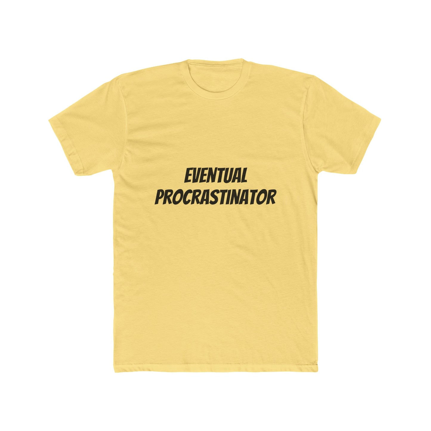 Eventual Procrastinator T-Shirt