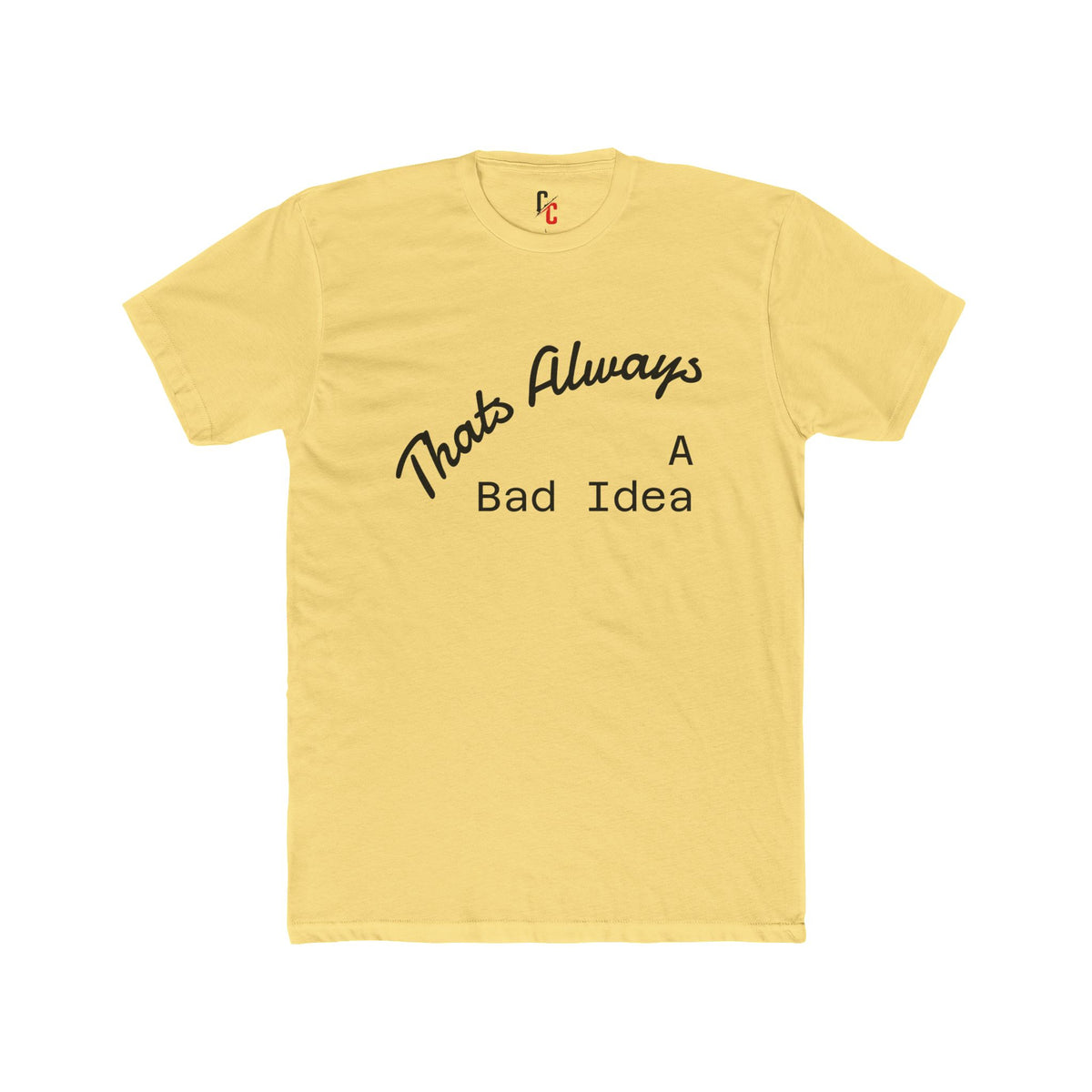 Bad Idea T-Shirt