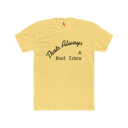 Bad Idea T-Shirt