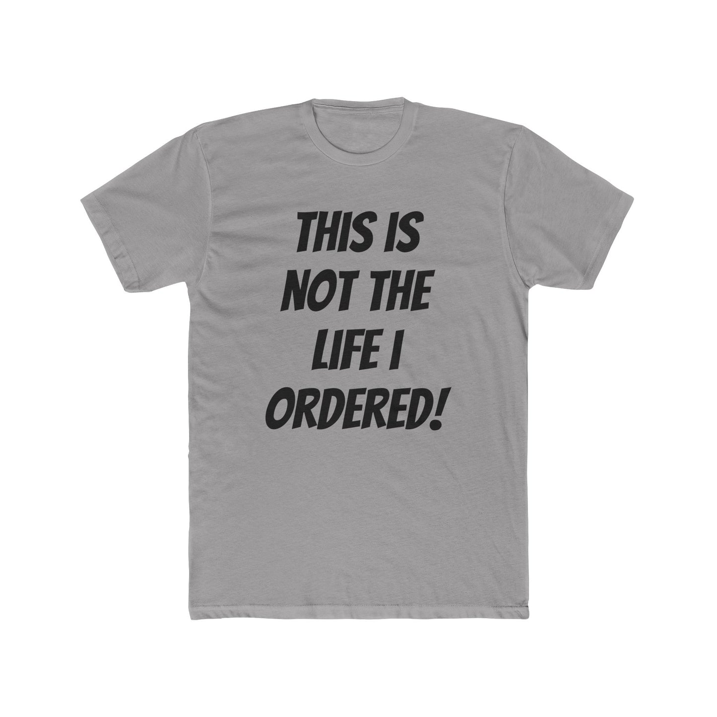 "Not The Life I Ordered" T-Shirt