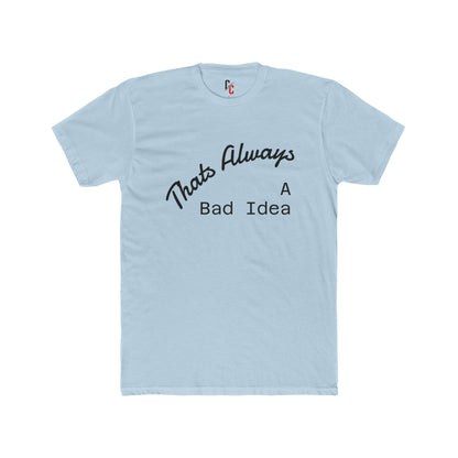 Bad Idea T-Shirt