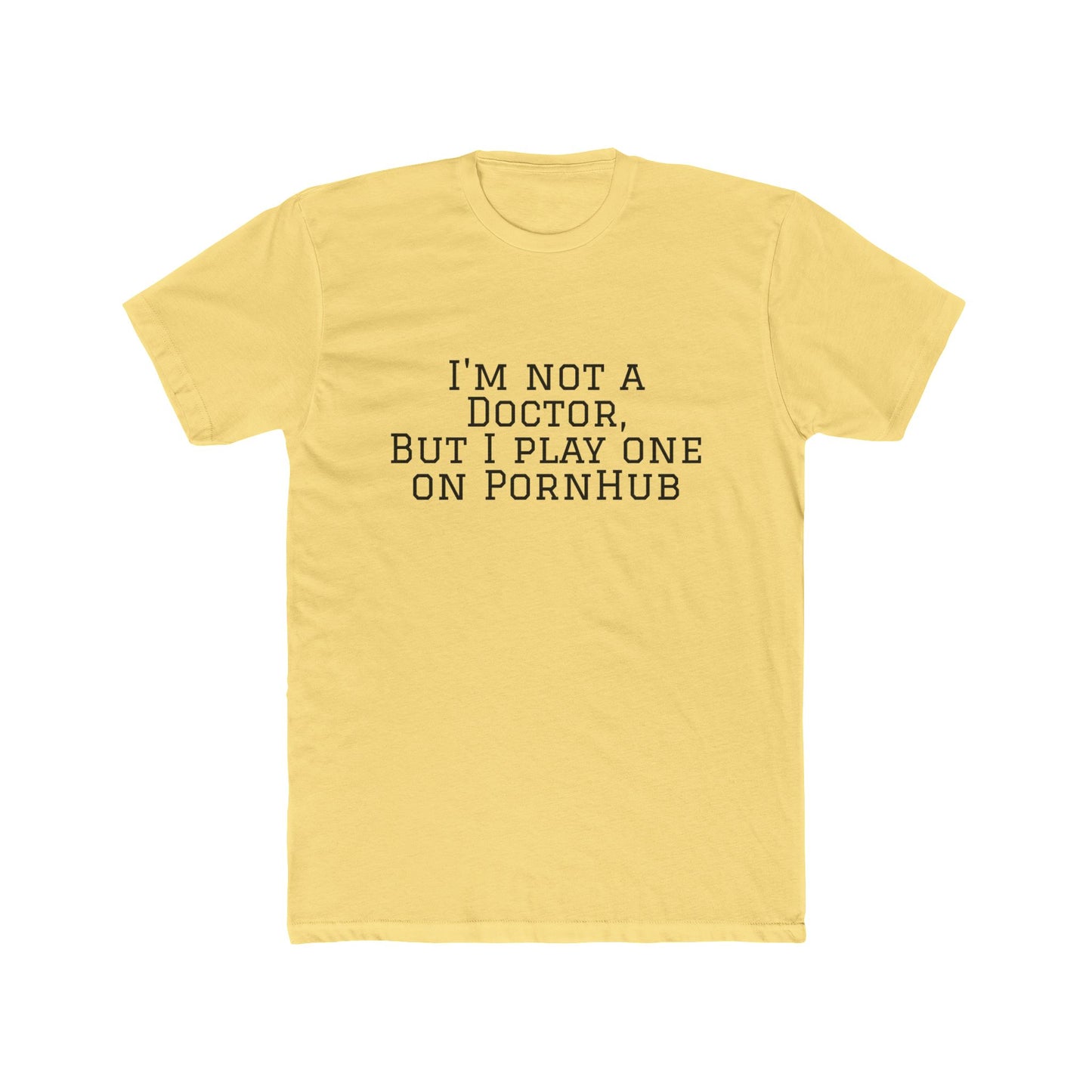 Funny Quote Tee — “Not a Doctor”