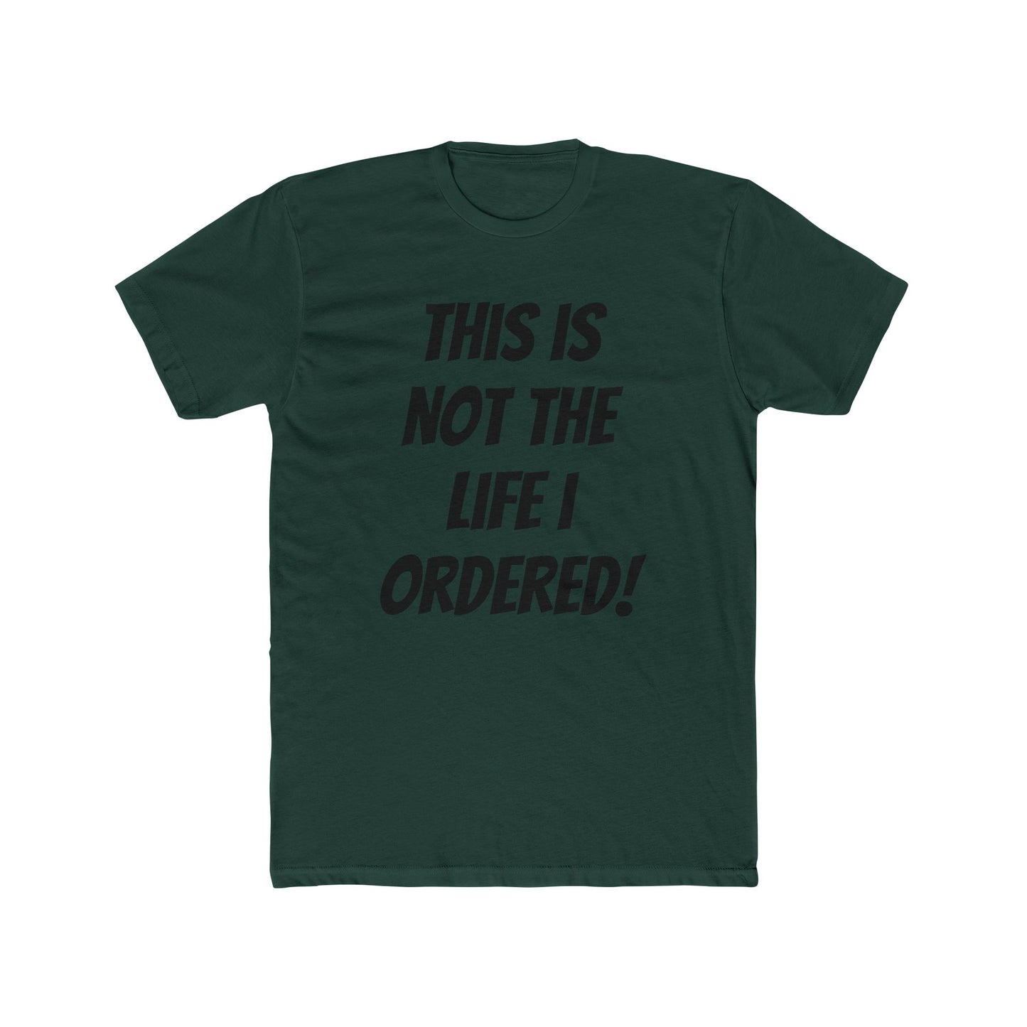 "Not The Life I Ordered" T-Shirt