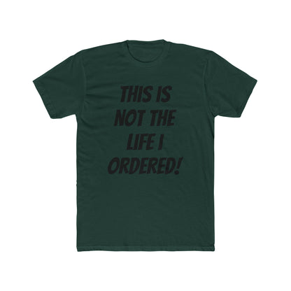 "Not The Life I Ordered" T-Shirt