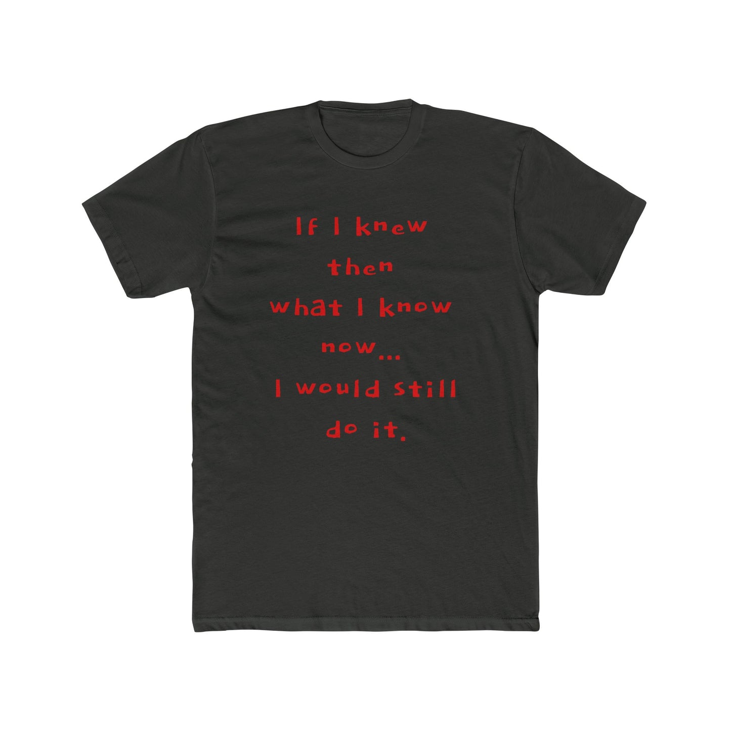 "I would still do it" - T‑Shirt