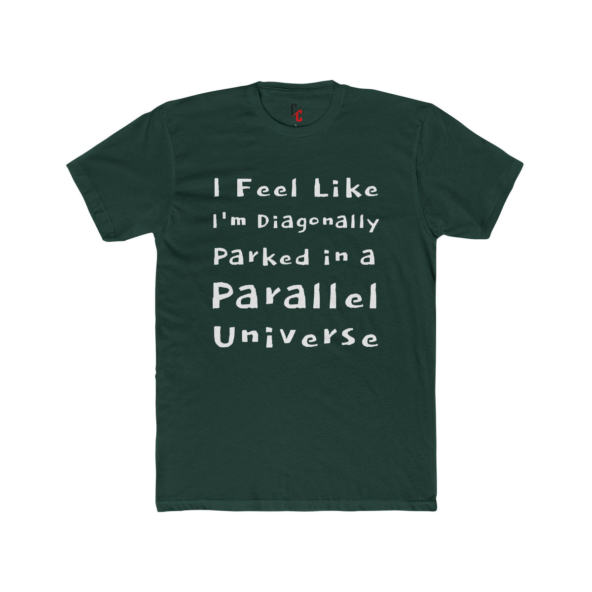 I Feel Like I'm Diagonally Parked in a Parallel Universe Tee