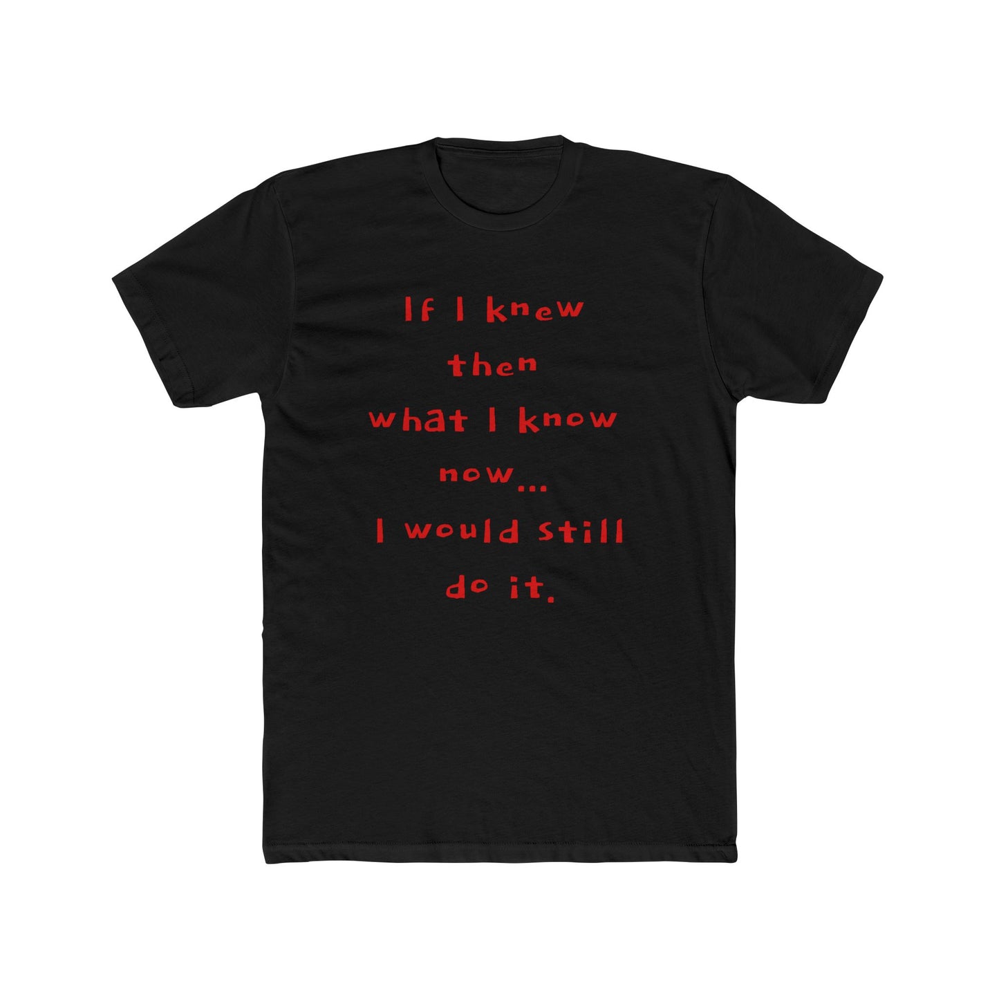 "I would still do it" - T‑Shirt