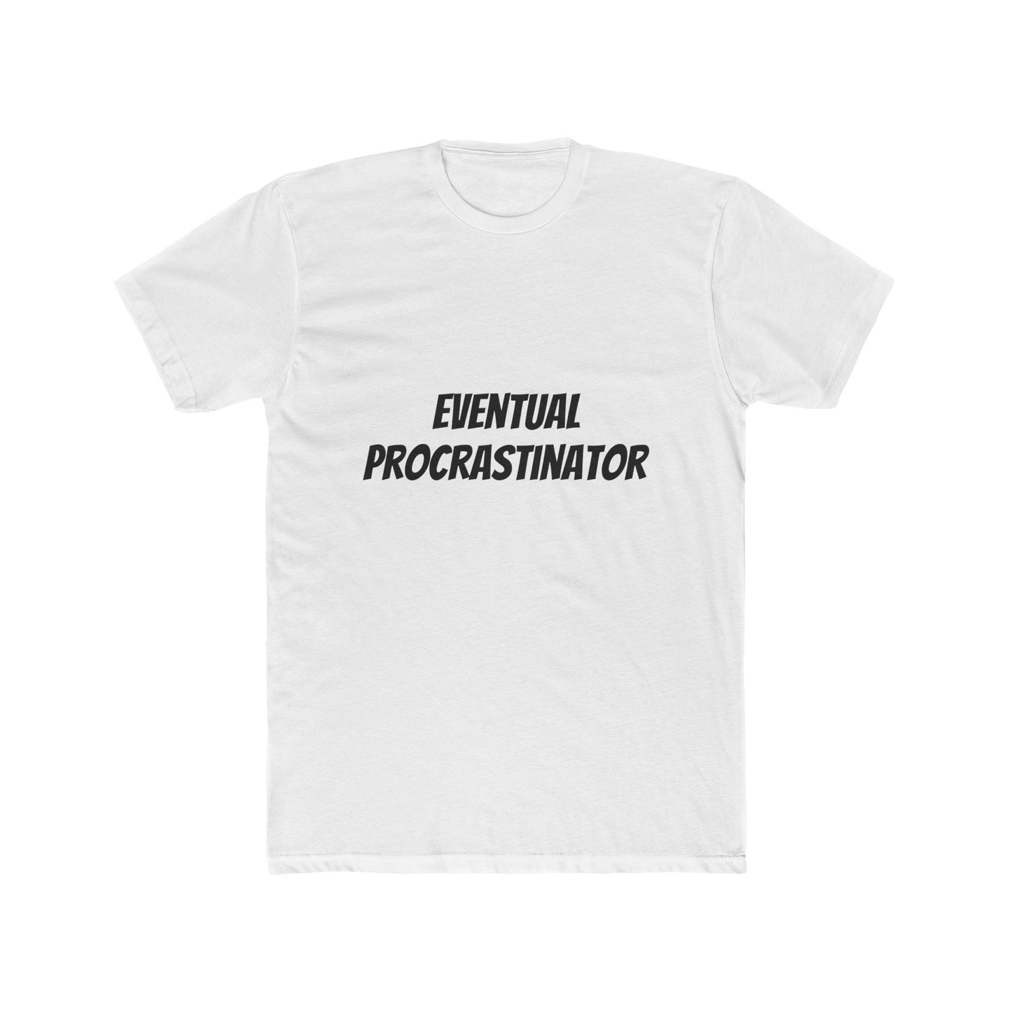 Eventual Procrastinator T-Shirt