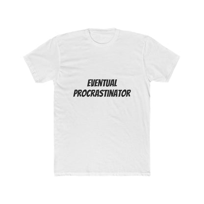 Eventual Procrastinator T-Shirt
