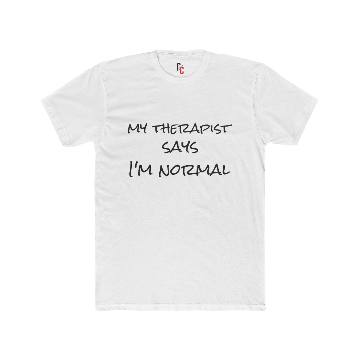 “My Therapist Says I’m Normal” T-Shirt
