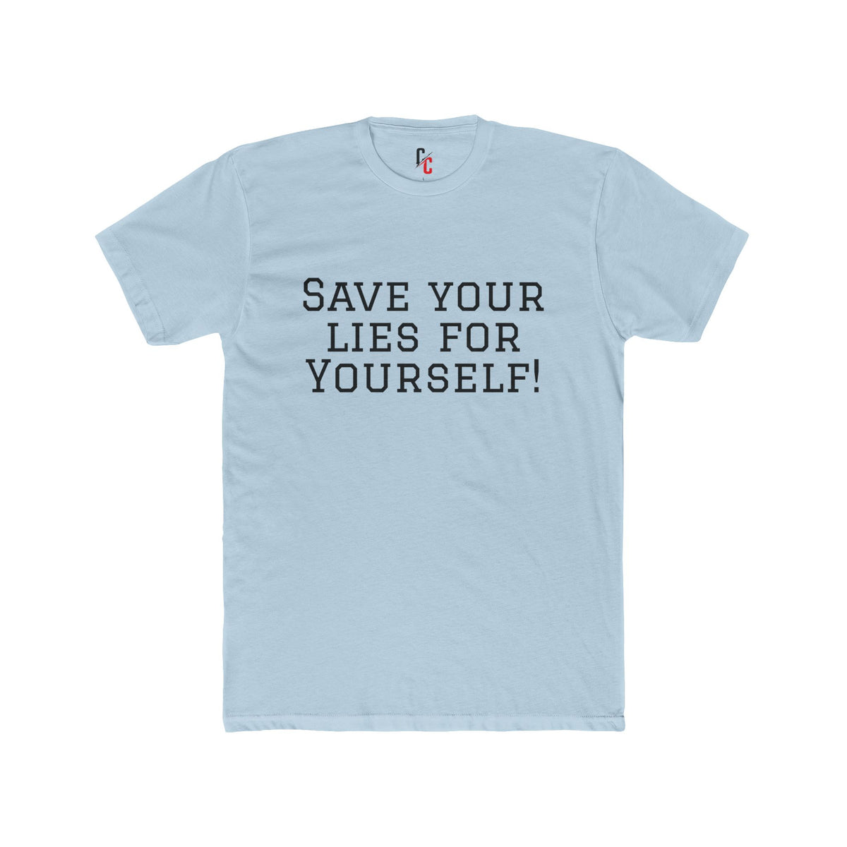 Save Your Lies For Yourself T-Shirt