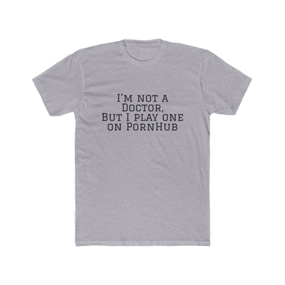 Funny Quote Tee — “Not a Doctor”