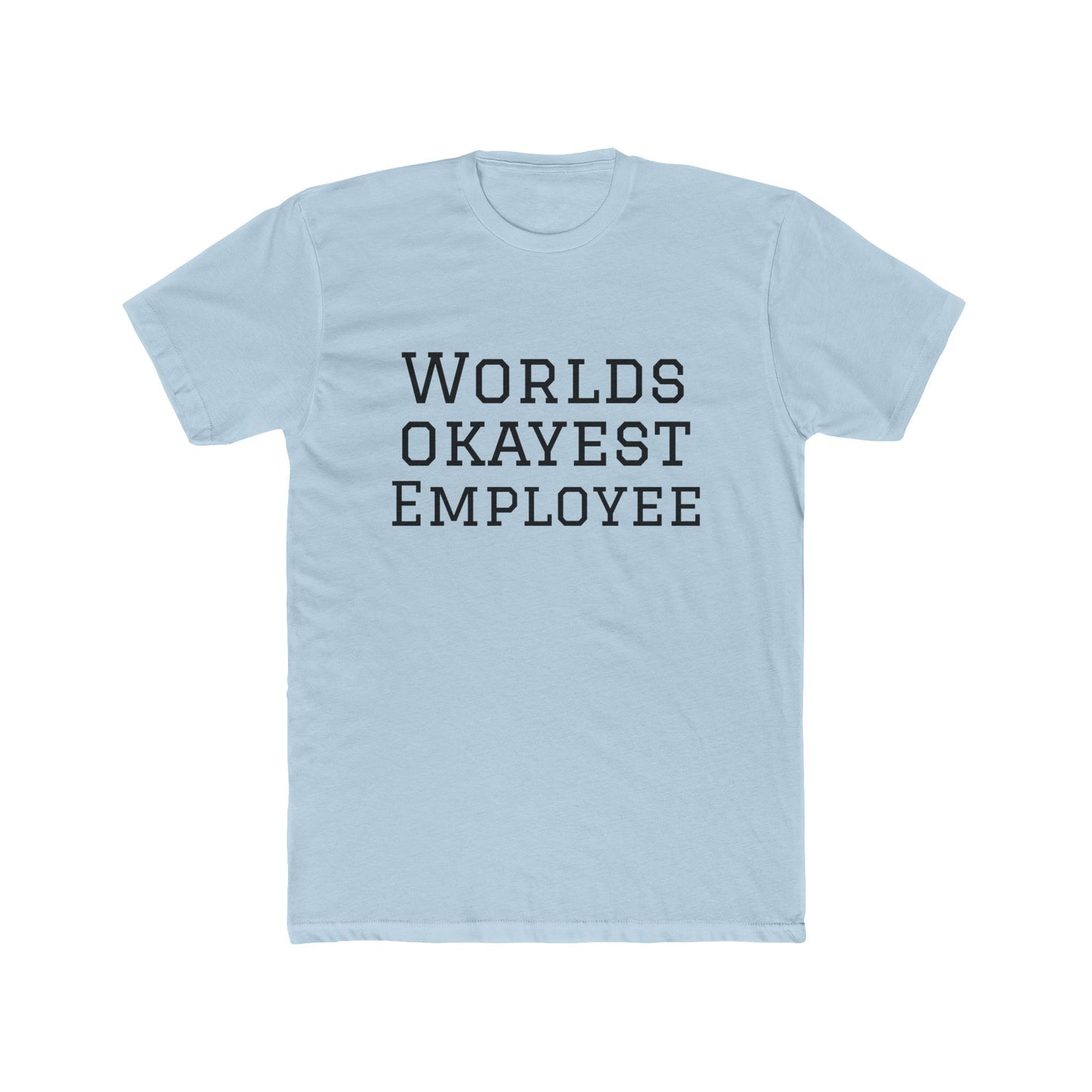 World's Okayest Employee T-Shirt — Funny Work Gift Tee