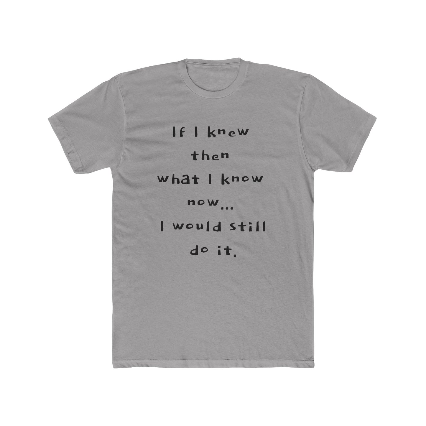 "I would still do it" - T‑Shirt