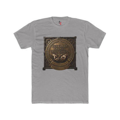 Earned not given T‑Shirt