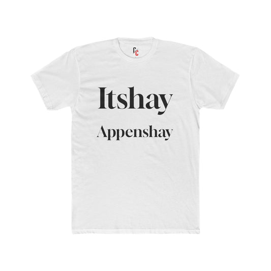 Itshay Appenshay Pig Latin T-Shirt