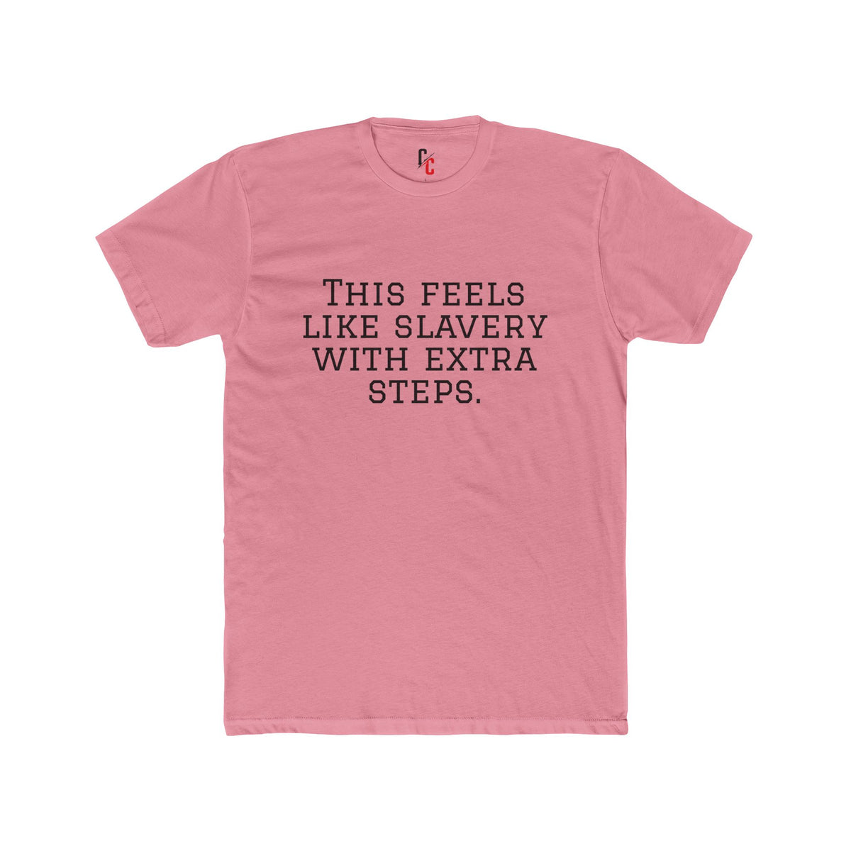 “Slavery With Extra Steps” T-Shirt