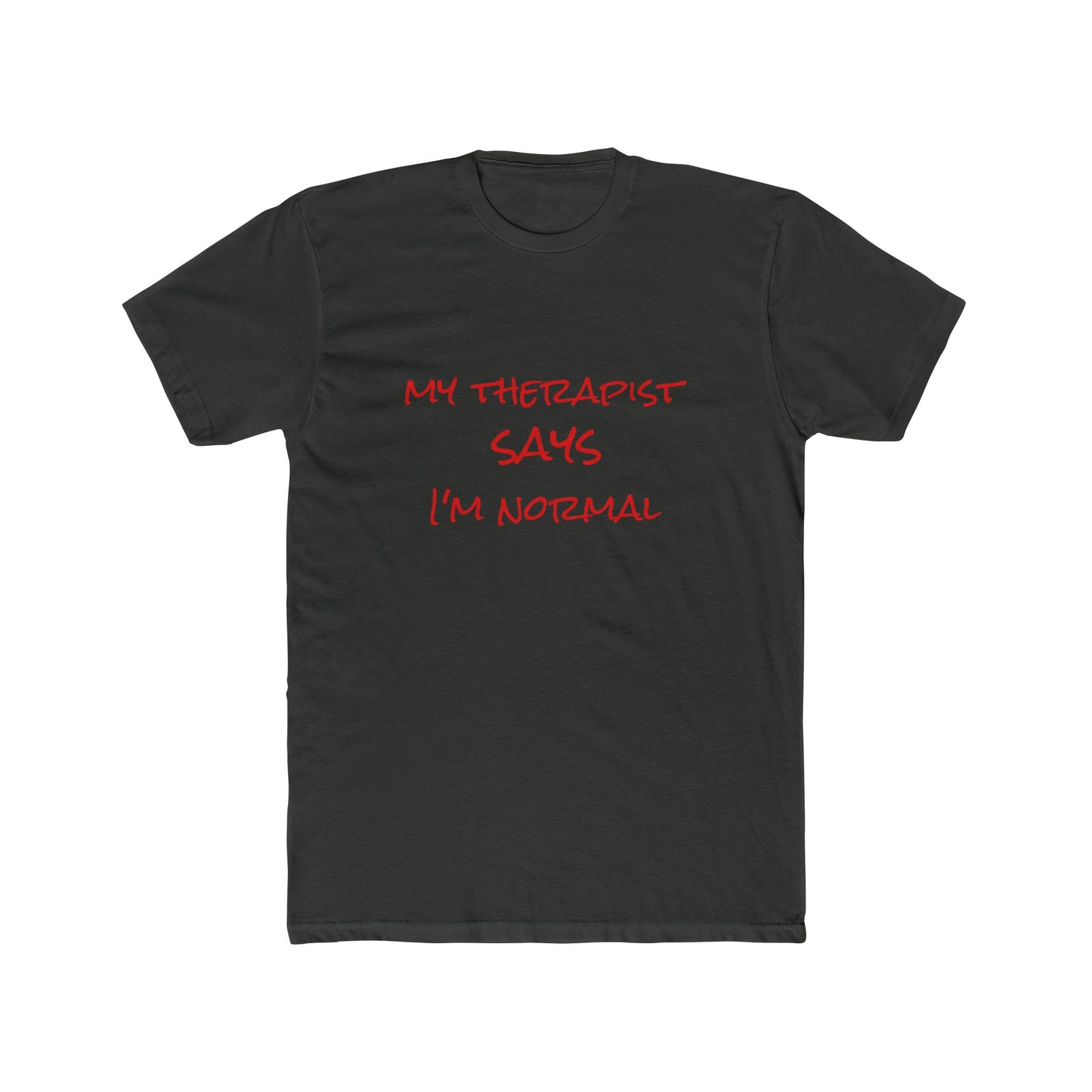 T‑Shirt — “My Therapist Says I’m Normal” Funny Mental Health Tee