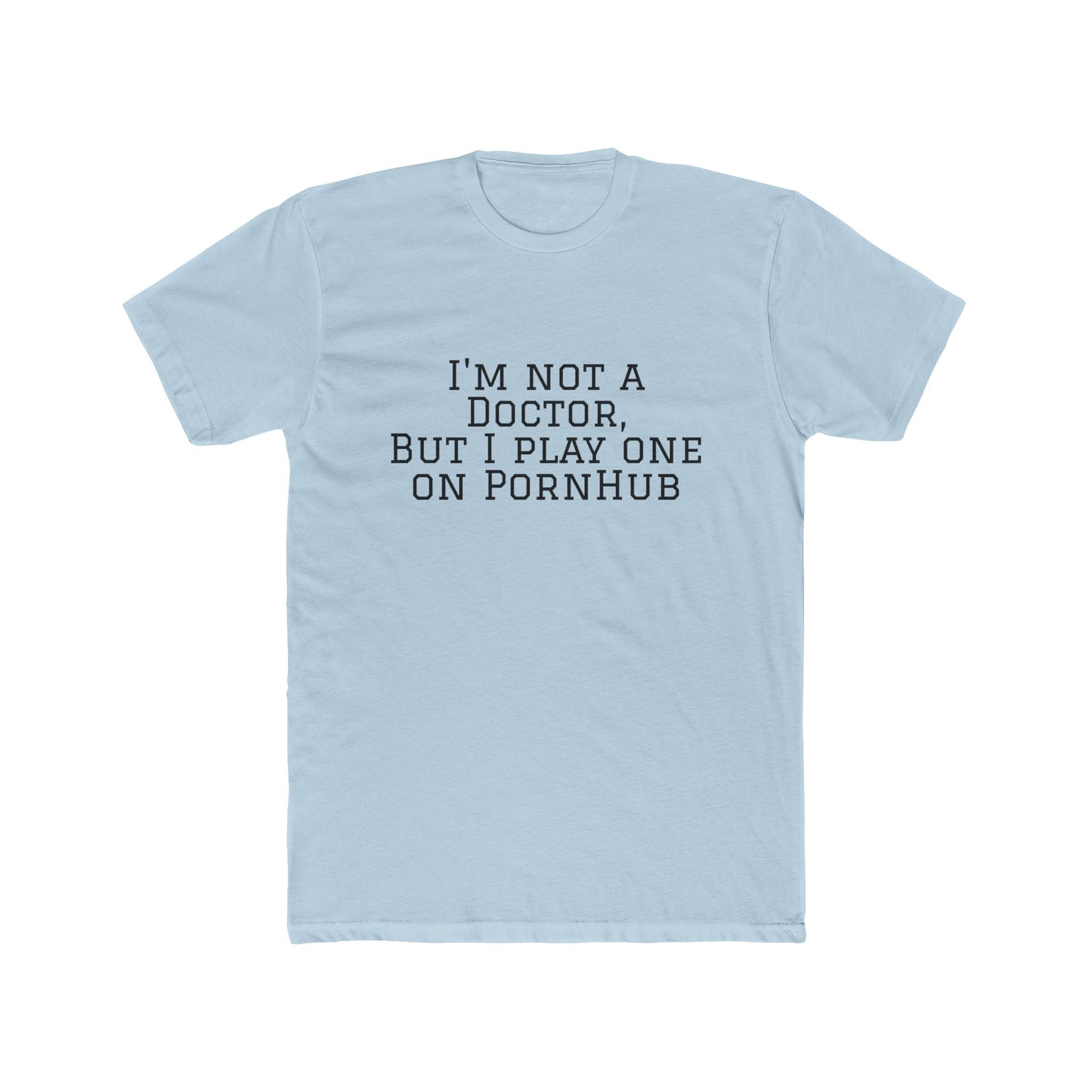 Funny Quote Tee — “Not a Doctor”