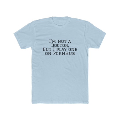 Funny Quote Tee — “Not a Doctor”