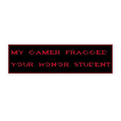 Bumper Sticker — “My Gamer Fragged Your Honor Student” Retro Black & Red Vinyl