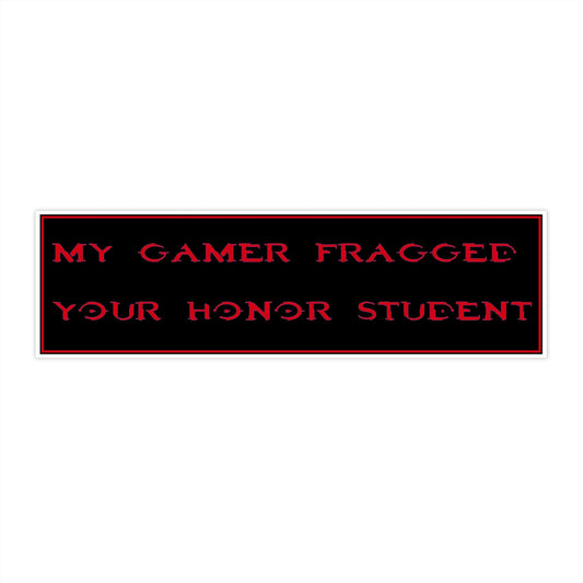 Bumper Sticker — “My Gamer Fragged Your Honor Student” Retro Black & Red Vinyl