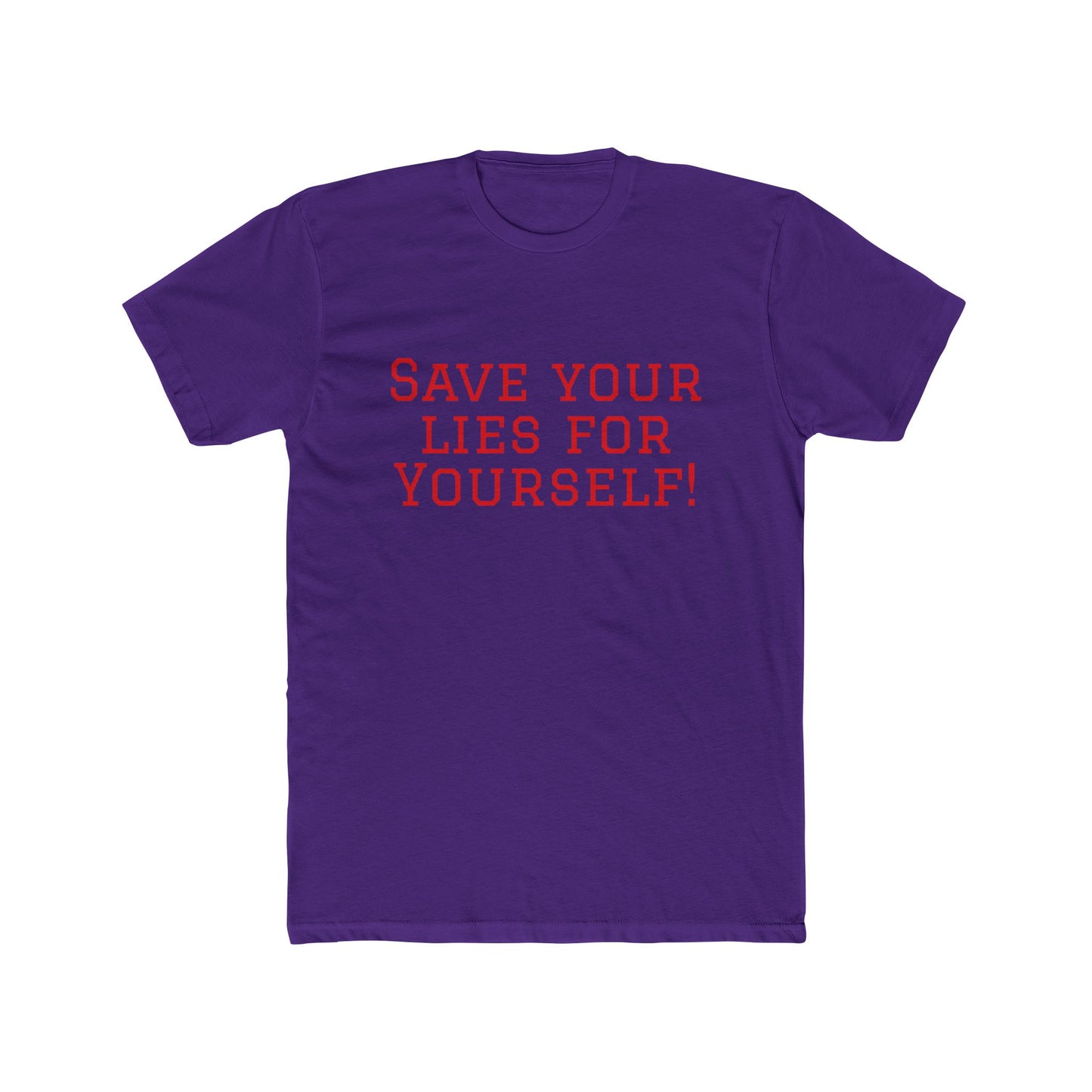 Save Your Lies For Yourself T-Shirt — Bold Statement Graphic Tee