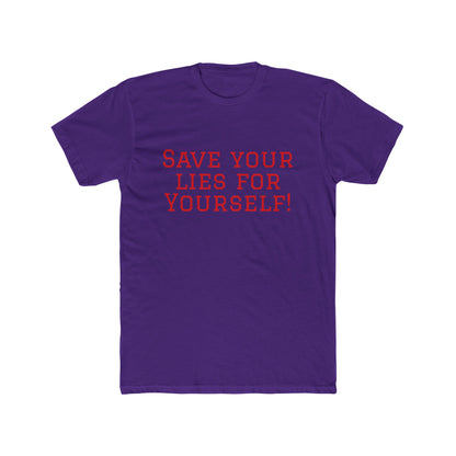 Save Your Lies For Yourself T-Shirt — Bold Statement Graphic Tee