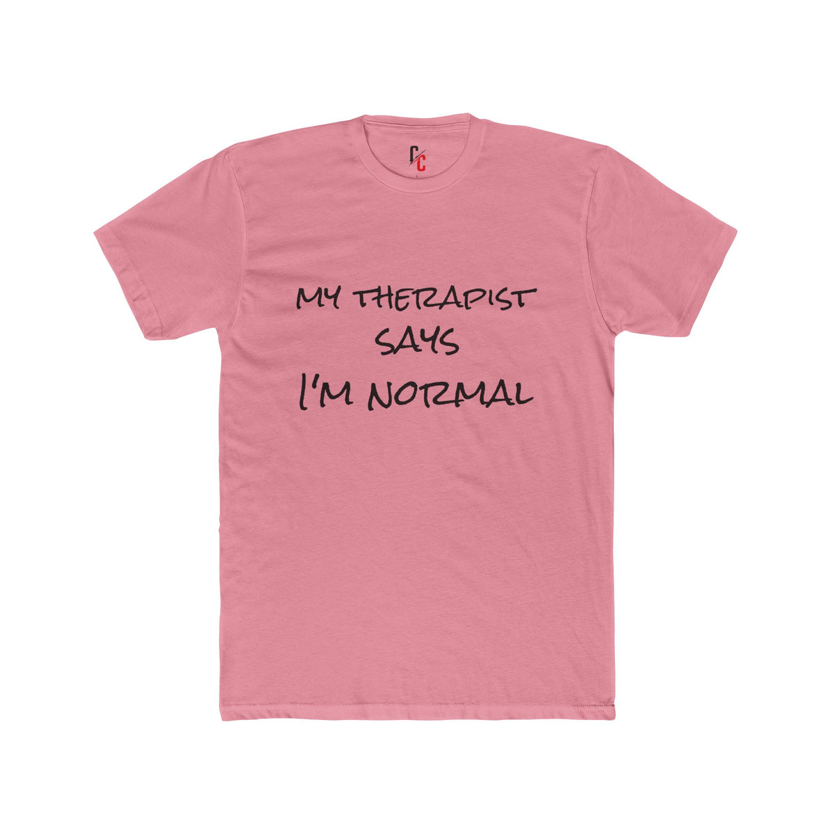“My Therapist Says I’m Normal” T-Shirt