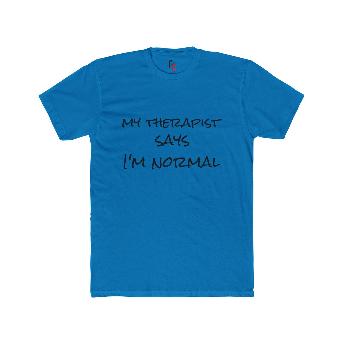 “My Therapist Says I’m Normal” T-Shirt