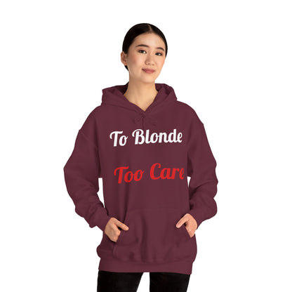 To Blonde Too Care Hoodie — Pullover