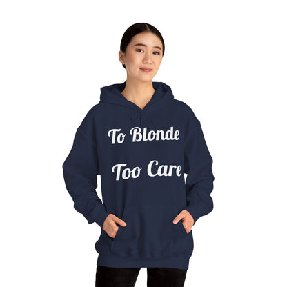To Blonde Too Care Hoodie — Pullover
