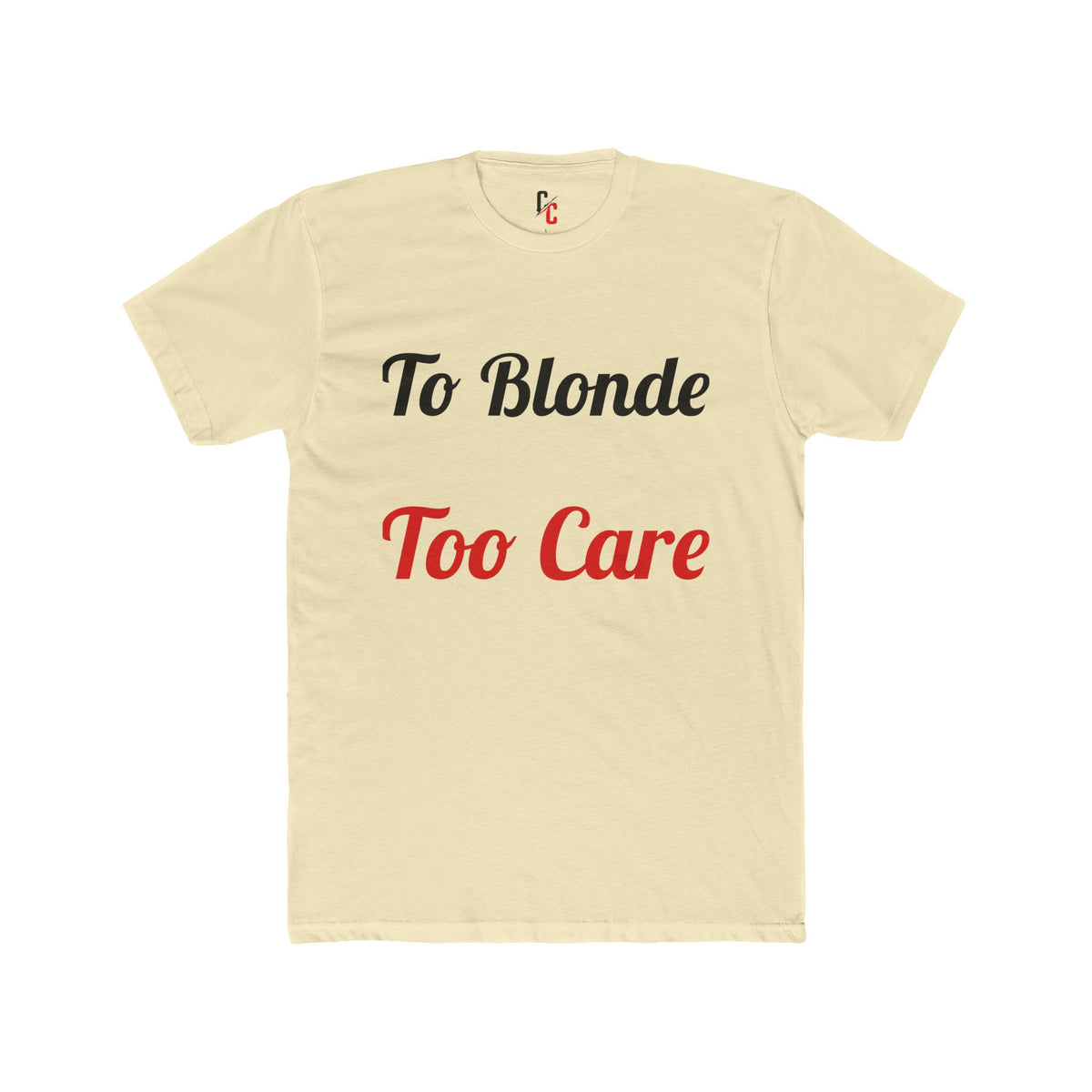 To Blonde Too Care T-Shirt - Funny Tee