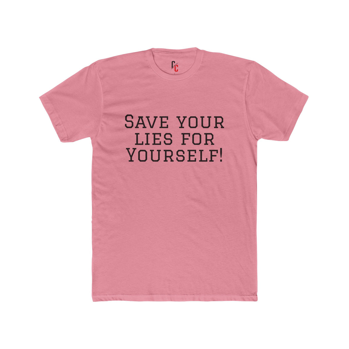 Save Your Lies For Yourself T-Shirt
