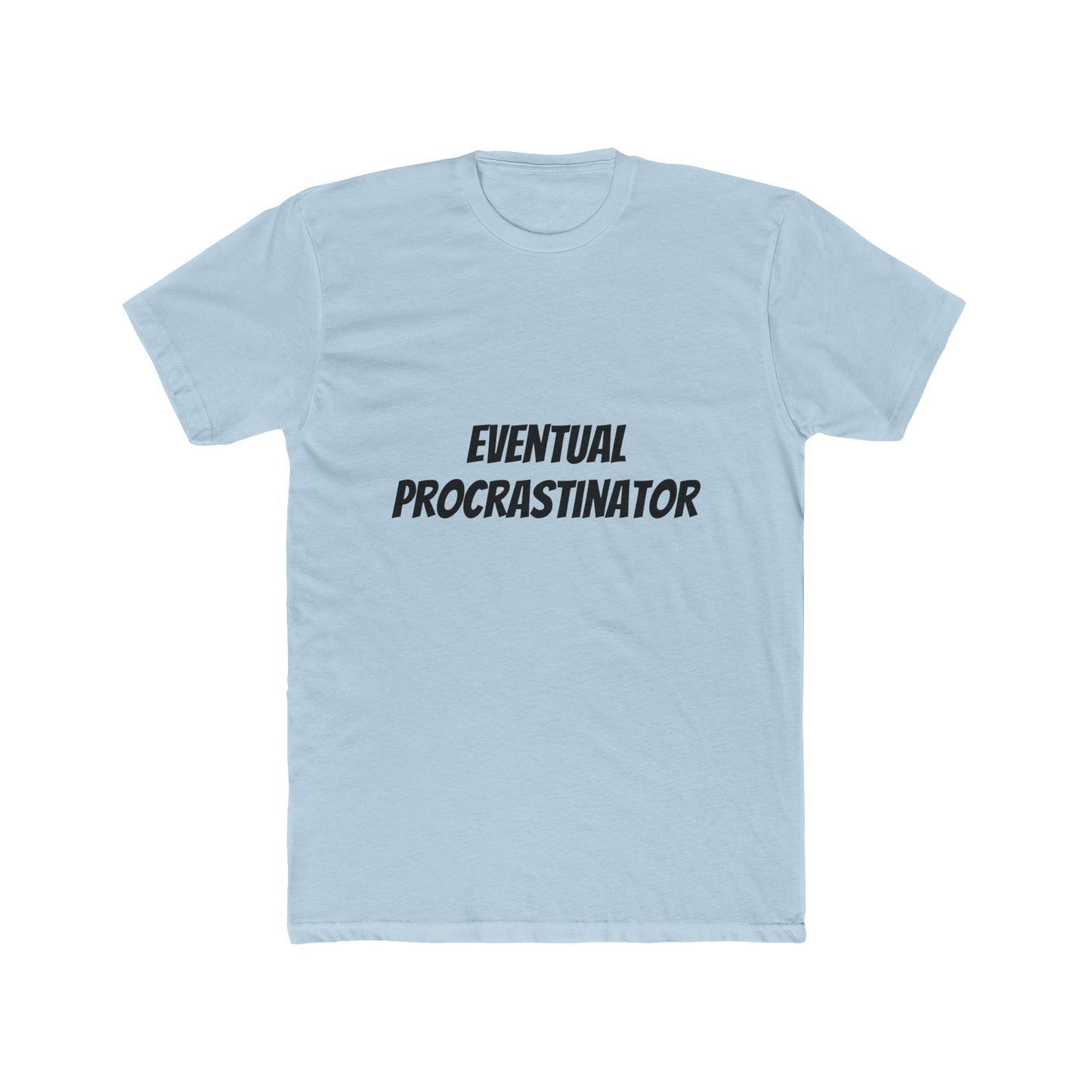 Eventual Procrastinator T-Shirt