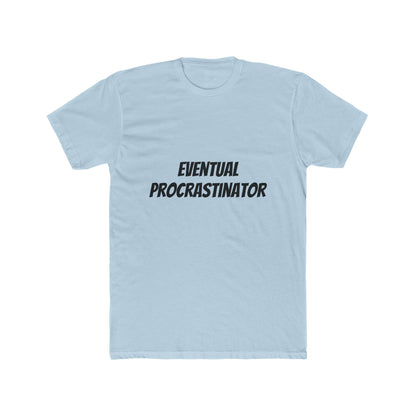 Eventual Procrastinator T-Shirt