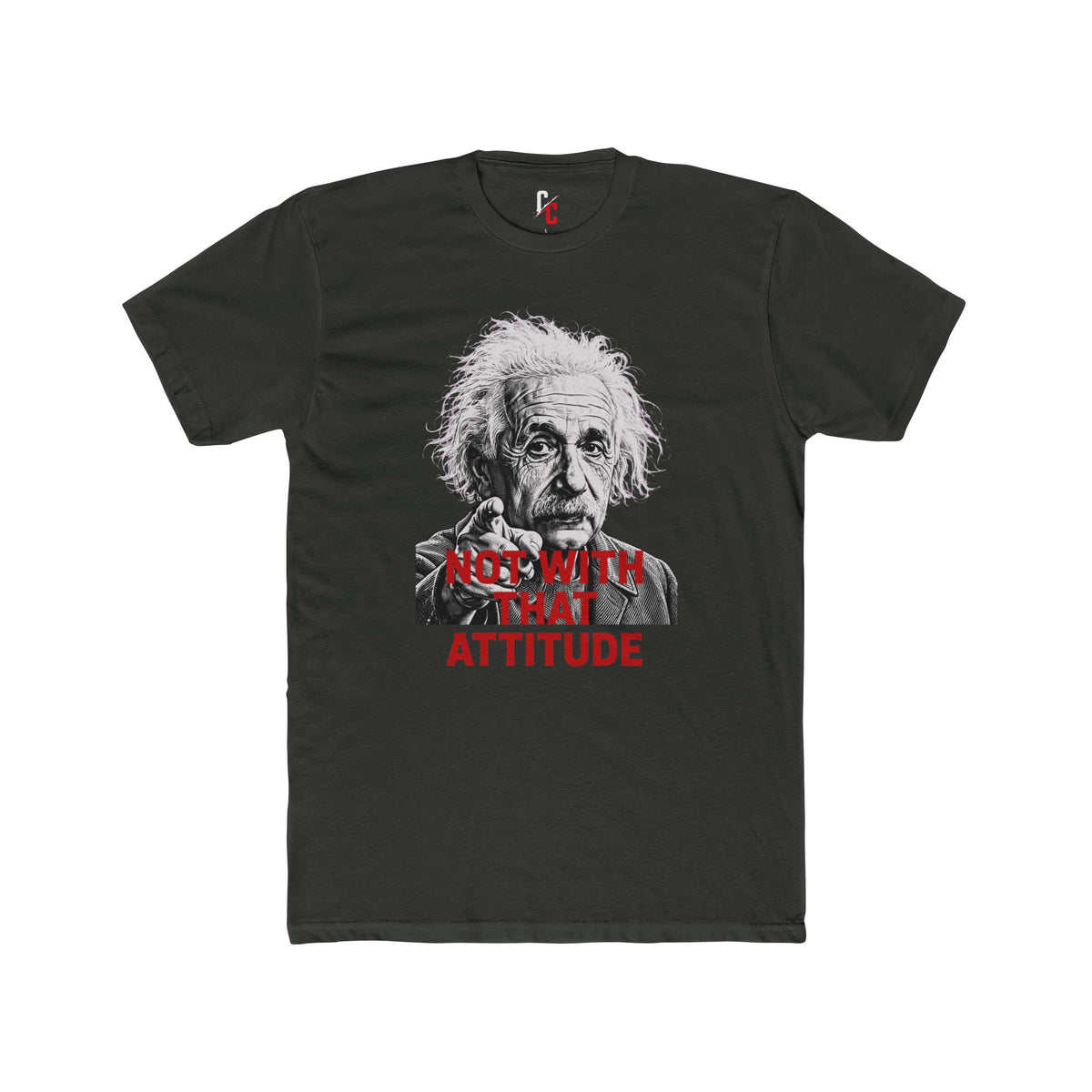 Not With That Attitude T-Shirt