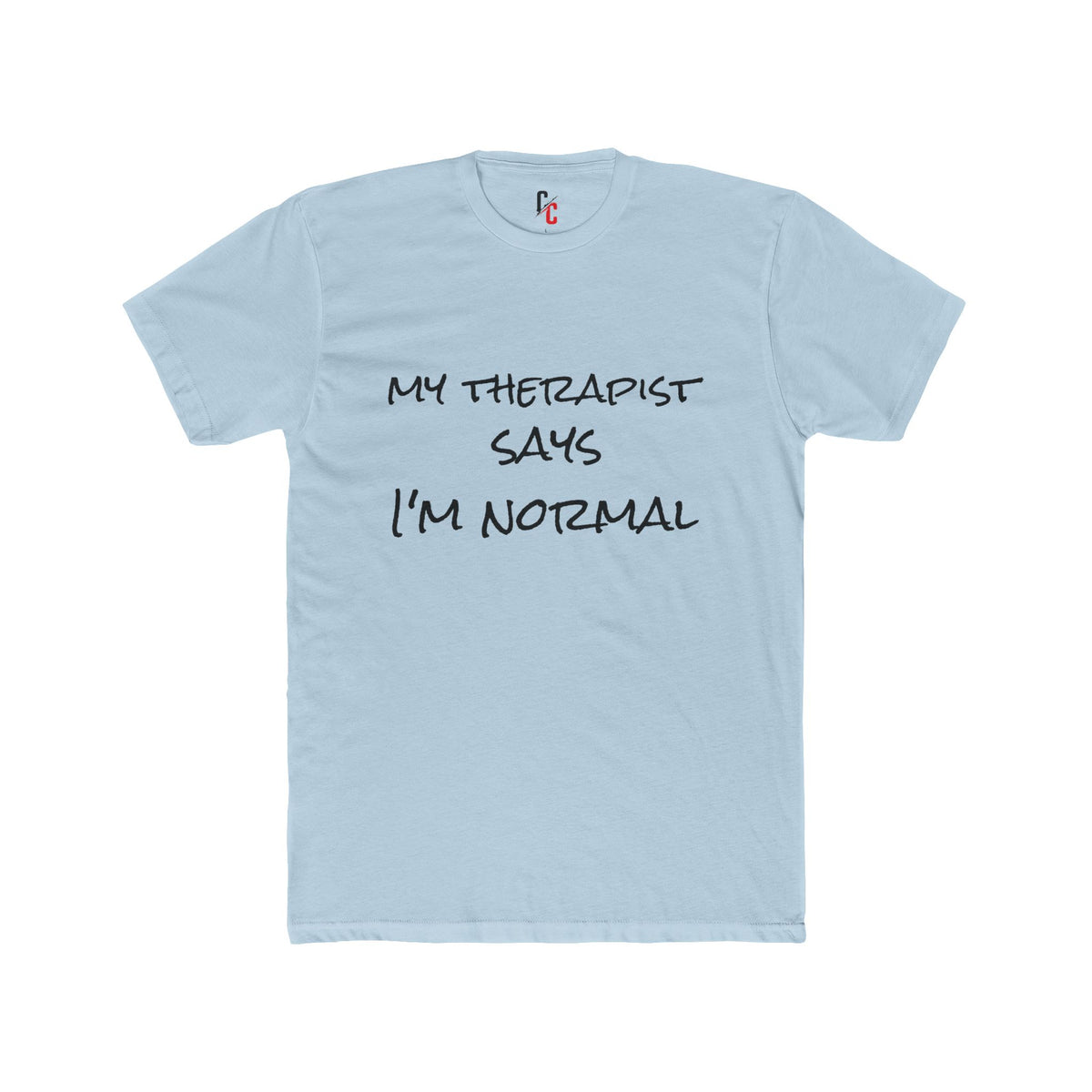 “My Therapist Says I’m Normal” T-Shirt