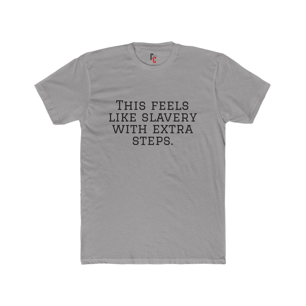 “Slavery With Extra Steps” T-Shirt
