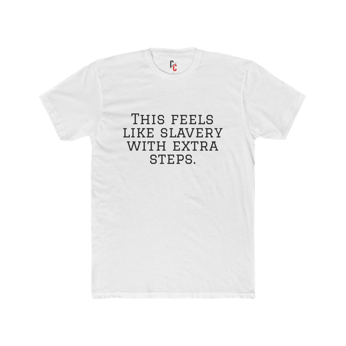 “Slavery With Extra Steps” T-Shirt
