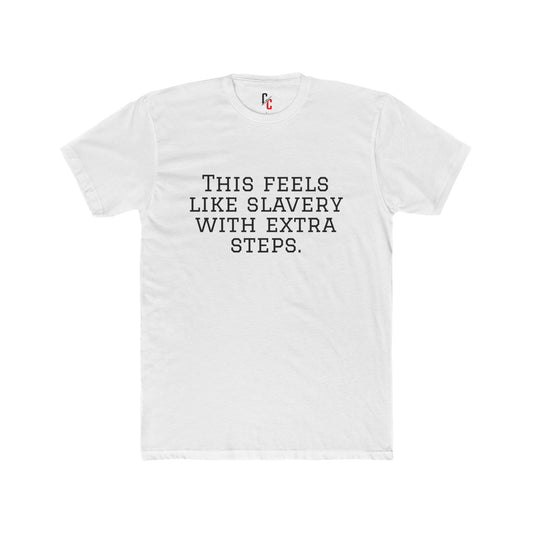 “Slavery With Extra Steps” T-Shirt