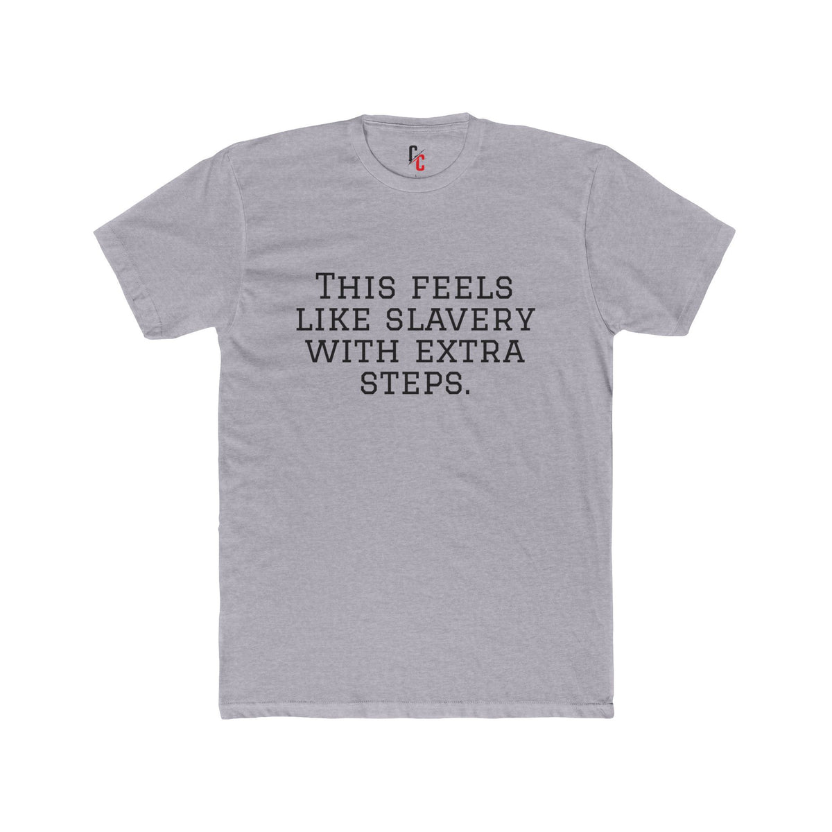 “Slavery With Extra Steps” T-Shirt