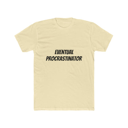 Eventual Procrastinator T-Shirt