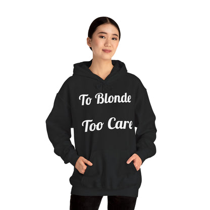 To Blonde Too Care Hoodie — Pullover