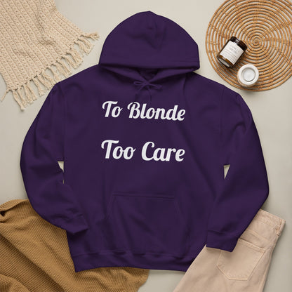 To Blonde Too Care Hoodie — Pullover