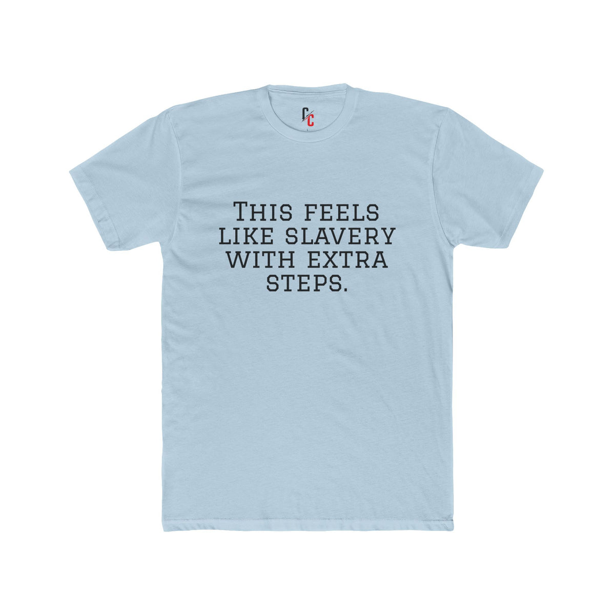“Slavery With Extra Steps” T-Shirt