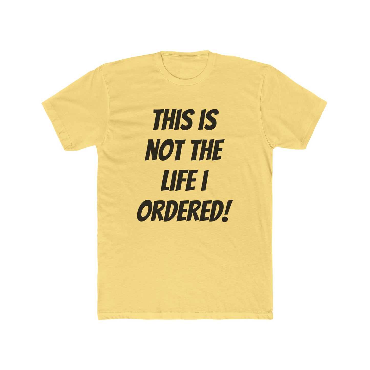 "Not The Life I Ordered" T-Shirt