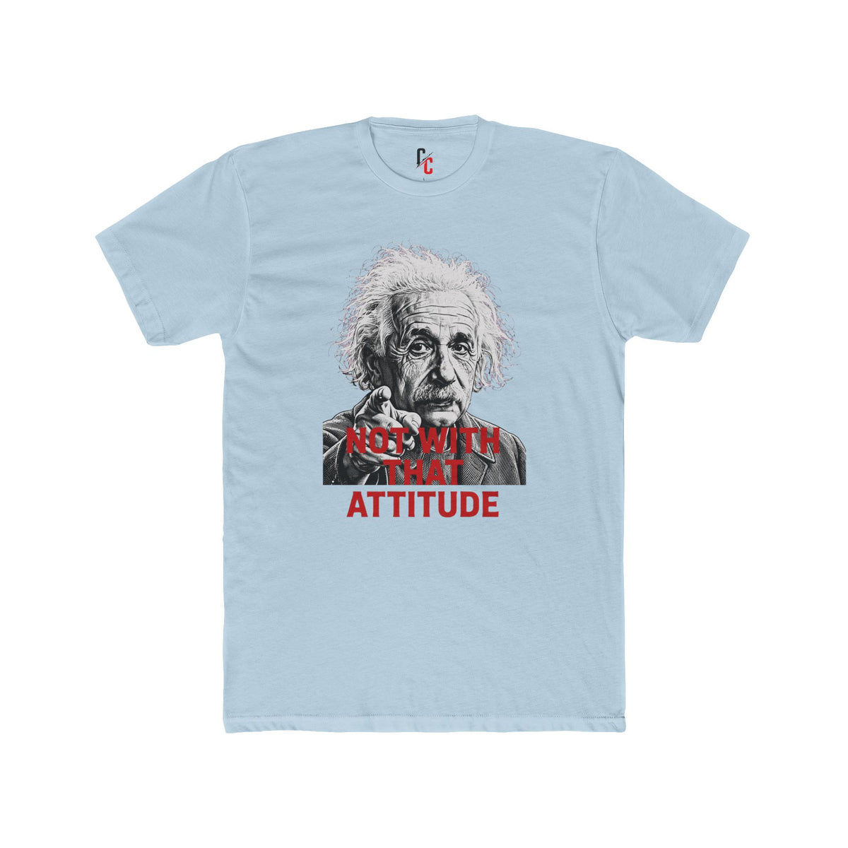 Not With That Attitude T-Shirt