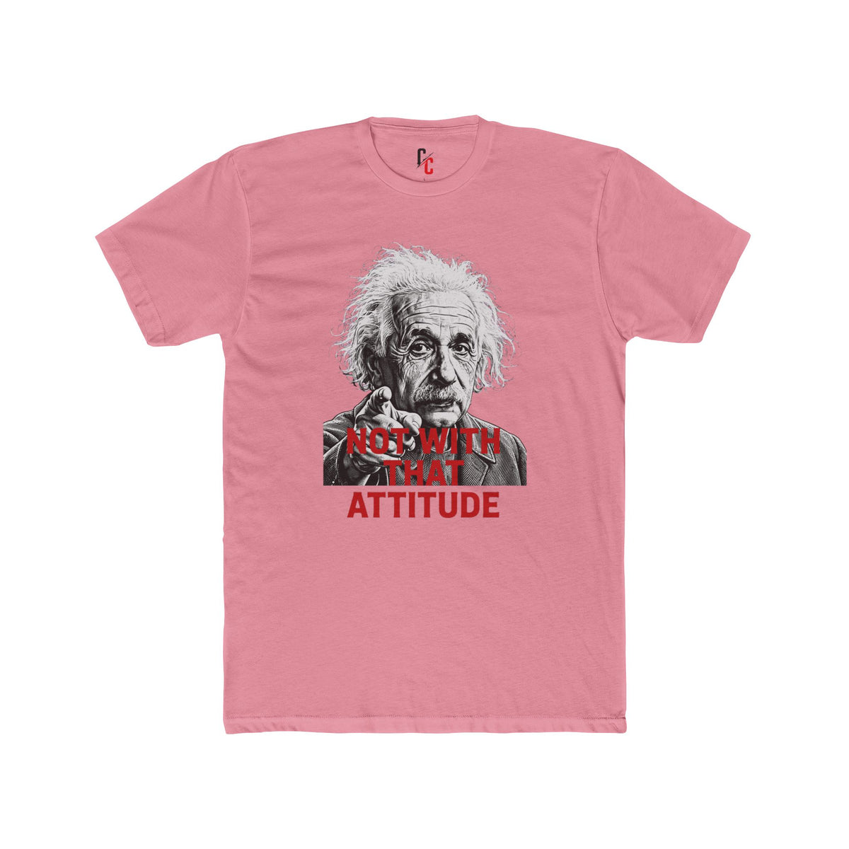 Not With That Attitude T-Shirt